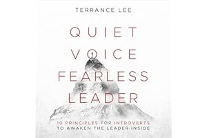 Quiet Voice Fearless Leader: 10 Principles for Introverts to Awaken the Leader Inside