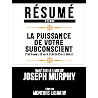 Résumé Etendu: La Puissance De Votre Subconscient: (The Power Of Your Subconscious Mind) Basé Sur Le Livre De Joseph… book cover
