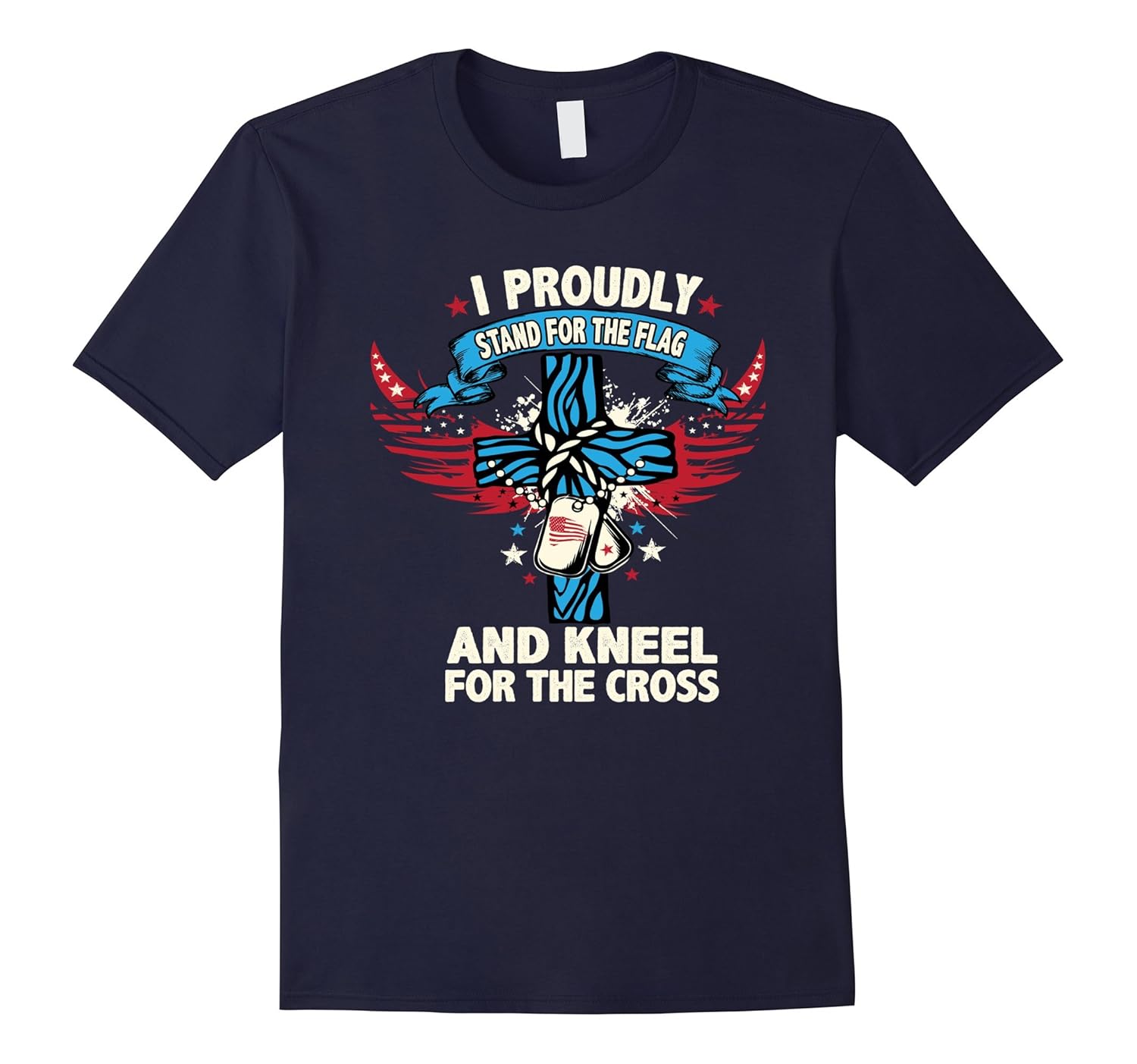 I Proudly Stand For The Flag And Kneel For The Cross T-Shirt-ANZ