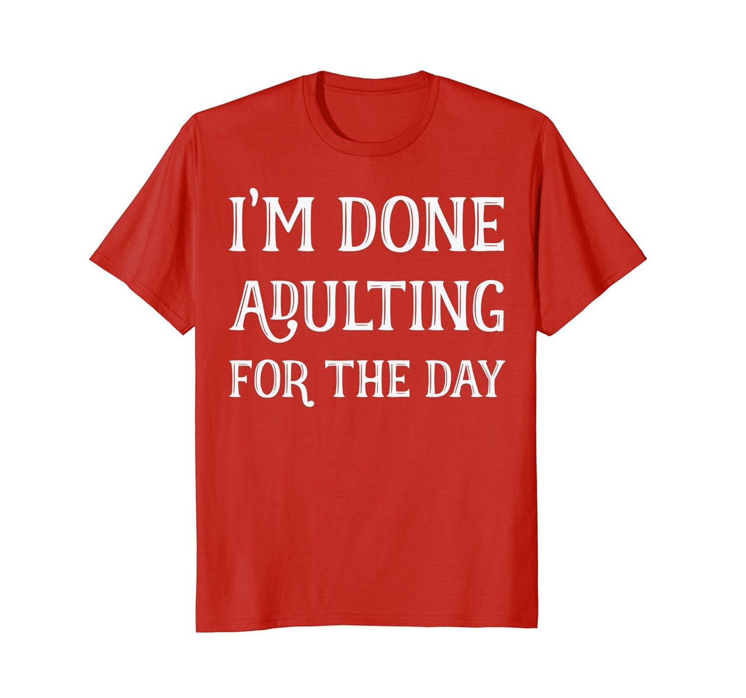 I'm Done Adulting For The Day T Shirt Funny Gift for Adults-anz