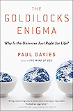 The Goldilocks Enigma: Why Is the Universe Just Right for Life?