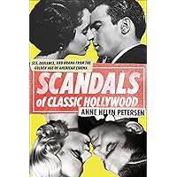 Scandals of Classic Hollywood: Sex, Deviance, and Drama from the Golden Age of American Cinema
