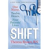 The Shift: One Nurse, Twelve Hours, Four Patients' Lives