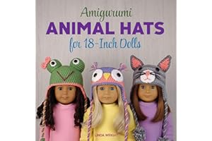 Amigurumi Animal Hats for 18-Inch Dolls: 20 Crocheted Animal Hat Patterns Using Easy Single Crochet