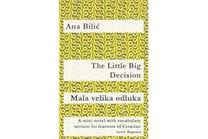 The Little Big Decision / Mala velika odluka: A mini novel with vocabulary section for learners of Croatian