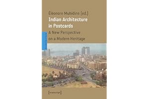 Indian Architecture in Postcards: A New Perspective on a Modern Heritage (Architekturen Book 72)