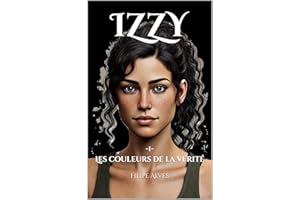 IZZY: 1- Les couleurs de la vérité (French Edition)