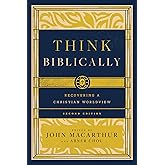 Think Biblically: Recovering a Christian Worldview (2nd Edition)