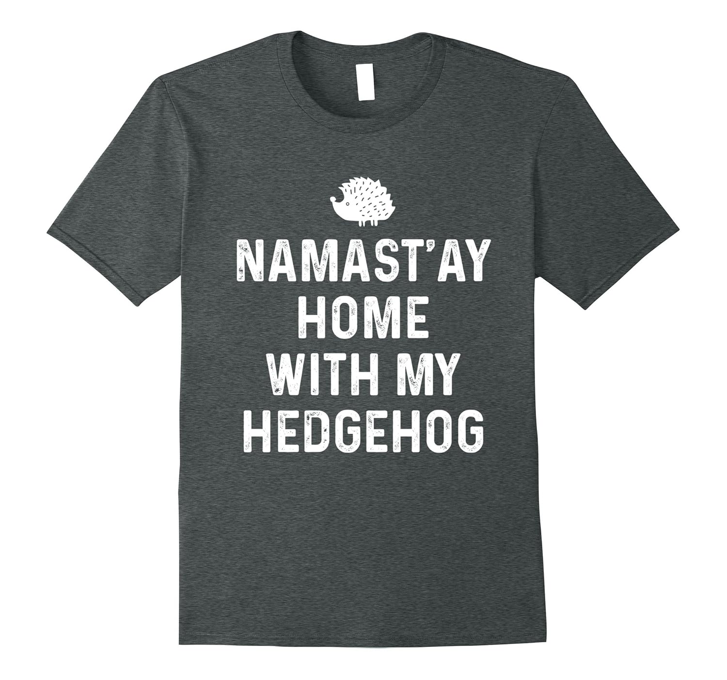 Pet-Store: Namast'ay Home With My Hedgehog T-Shirt-ANZ