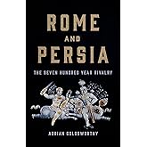 Rome and Persia: The Seven Hundred Year Rivalry