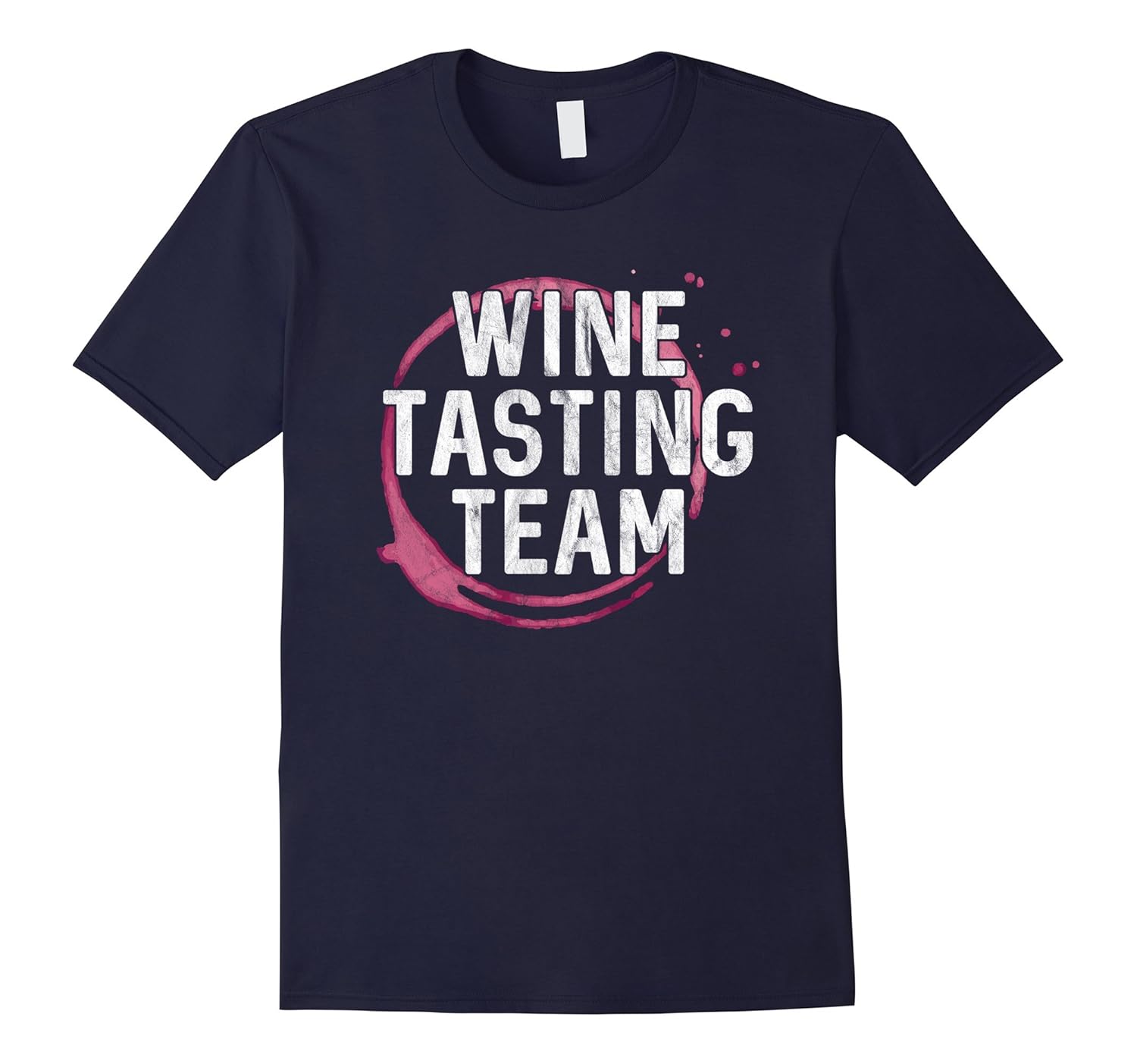 Wine Tasting Team Shirt : Drinking Lover Enthusiast Stuff-Rose