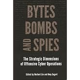 Bytes, Bombs, and Spies: The Strategic Dimensions of Offensive Cyber Operations