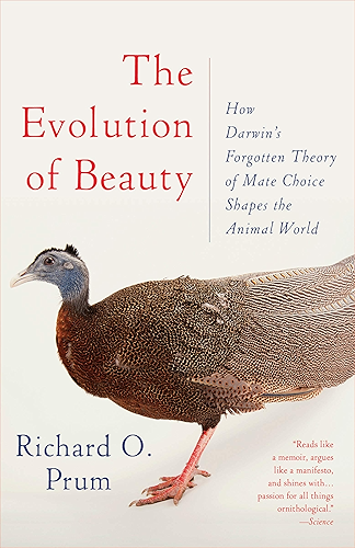 Download The Evolution of Beauty: How Darwin's Forgotten Theory of Mate Choice Shapes the Animal World - and Us (English Edition) PDF