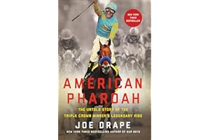 American Pharoah: The Untold Story of the Triple Crown Winner's Legendary Rise