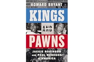 Kings and Pawns: Jackie Robinson and Paul Robeson in America – A National Bestseller Biography of Cold War Patriotism and Pro