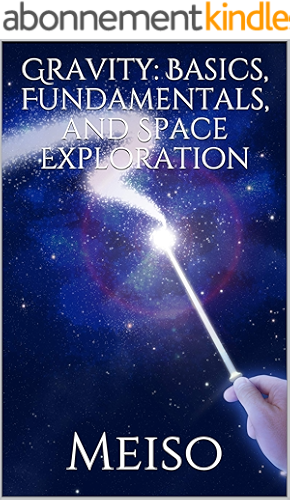 Download Gravity: Basics, Fundamentals, and Space Exploration (Laws Physics Earth Moon Astronaut Black Holes Calculations Math Discover Station Rocket Science Nature Force Strong Quantum) (English Edition) PDF