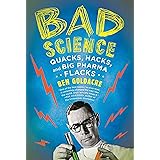 Bad Science: Quacks, Hacks, and Big Pharma Flacks