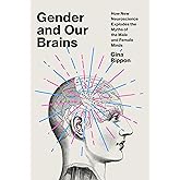 Gender and Our Brains: How New Neuroscience Explodes the Myths of the Male and Female Minds