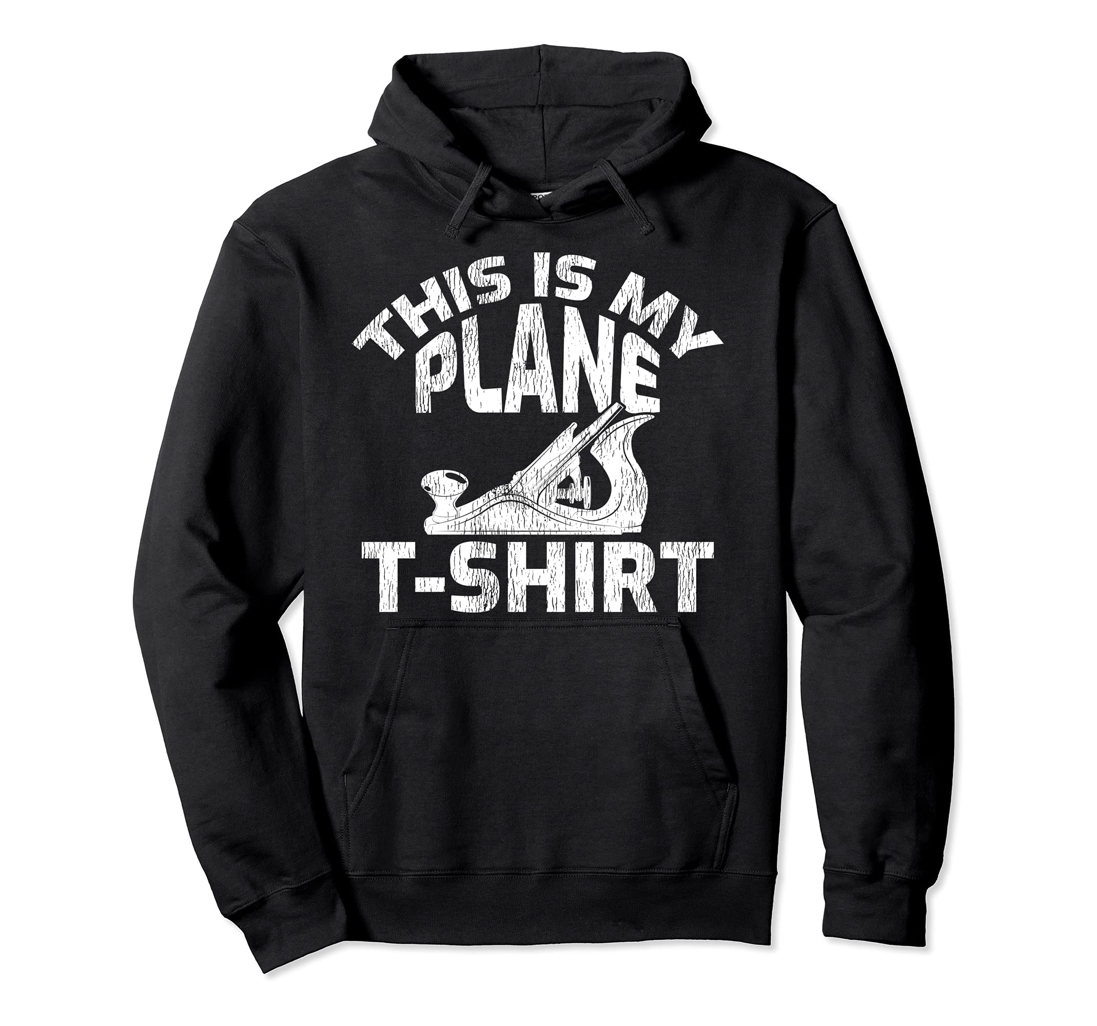 This Is My Plane T-Shirt - Funny Wood Planer Woodworker Pullover Hoodie