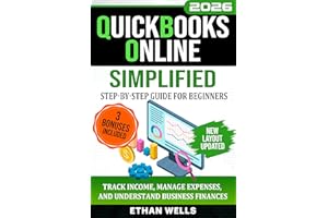 QuickBooks Online Simplified: A Step-by-Step Guide for Beginners to Track Income, Manage Expenses, and Understand Business Fi