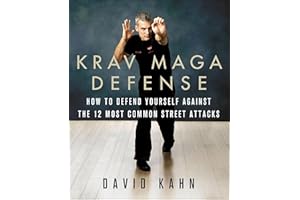 Krav Maga Defense: How to Defend Yourself Against the 12 Most Common Unarmed Street Attacks