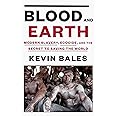 Blood and Earth: Modern Slavery, Ecocide, and the Secret to Saving the World