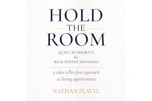 Hold The Room: Quiet Authority for Real Estate Advisors: A calm seller-first approach to listing appointments