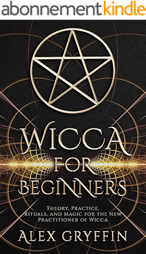 Download Wicca for Beginners: Theory, Practice, Rituals, and Magic for the New Practitioner of Wicca (English Edition) PDF