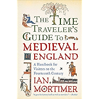 The Time Traveler's Guide to Medieval England: A Handbook for Visitors to the Fourteenth Century book cover
