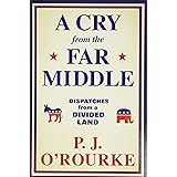 A Cry from the Far Middle: Dispatches from a Divided Land