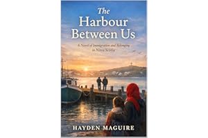 The Harbour Between Us: A Novel of Immigration and Belonging in Nova Scotia