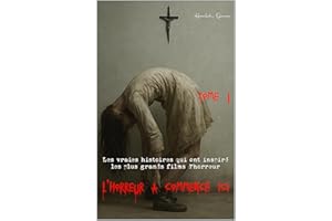 L’horreur a commencé ici - Tome1: Les vraies histoires qui ont inspiré les plus grands films d’horreur (L'horreur a commencé 