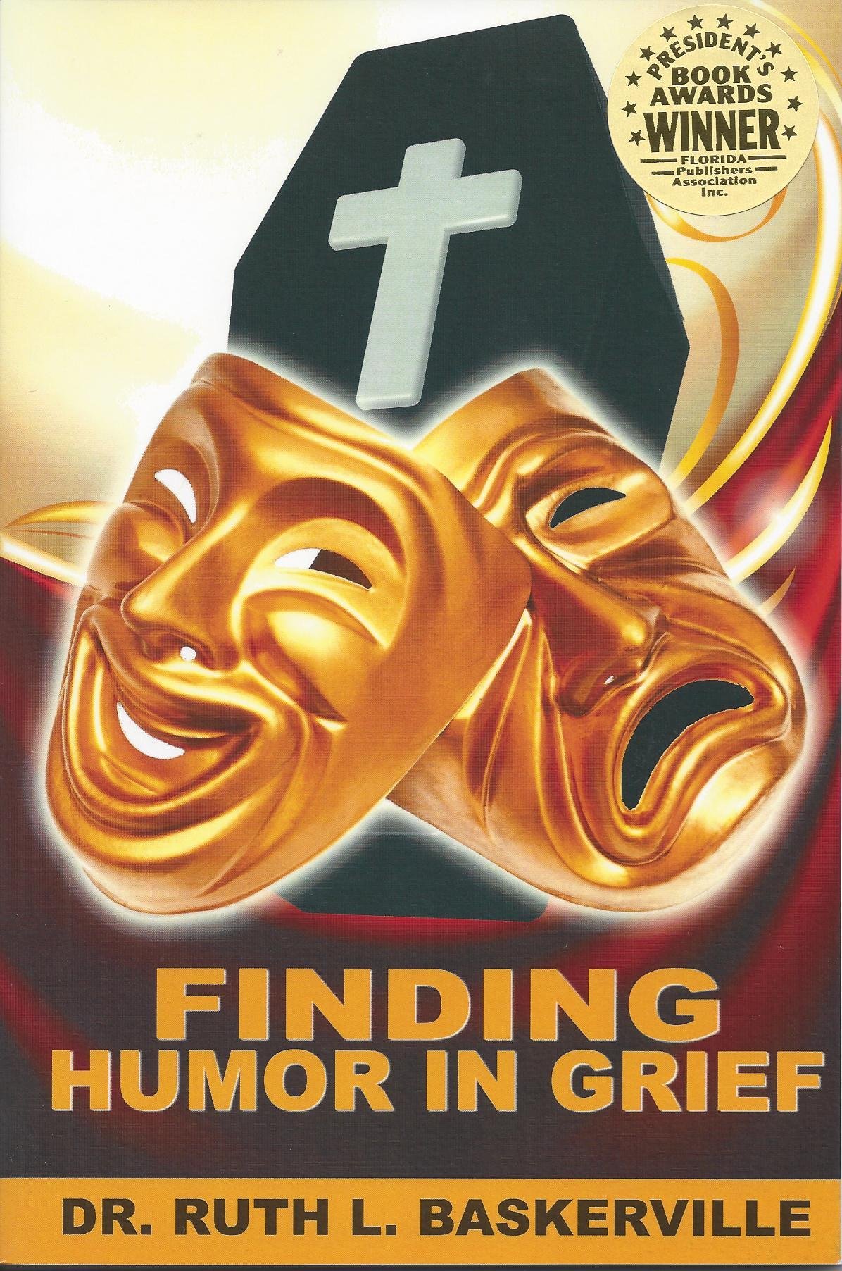 Finding Humor In Grief Dr Ruth L Baskerville Michelle Harris R Bruce Lankford 9780985278977 Amazon Com Books