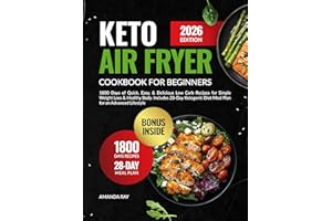 Keto Air Fryer Cookbook for Beginners: 1800 Days of Quick, Easy, & Delicious Low Carb Recipes for Simple Weight Loss & Health