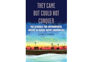 They Came but Could Not Conquer: The Struggle for Environmental Justice in Alaska Native Communities