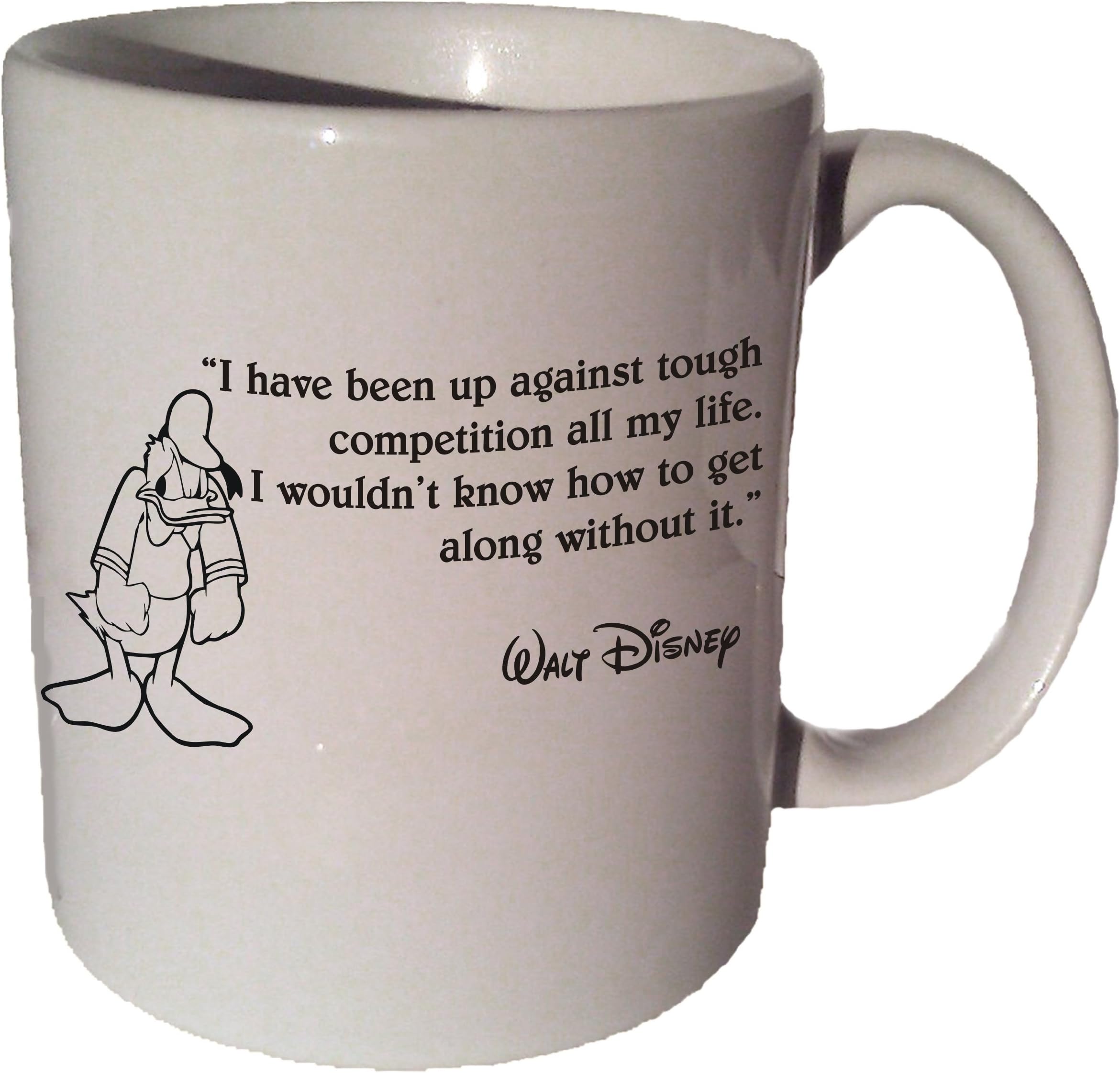 Donald Duck Disney "I Have Been up Against Tough Competition All My Life" Quote Coffee Tea Ceramic Mug 11 Oz