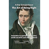 The Art of Being Right (annotated): Learn how to spot bad faith tactics, avoid con tricks and win arguments (Fascinating… book cover