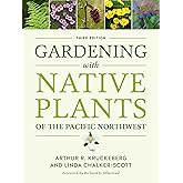 Gardening with Native Plants of the Pacific Northwest
