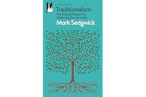 Traditionalism: The Radical Project for Restoring Sacred Order (Pelican Books)