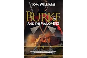 Burke and the War of 1812: The United States tries to annex Canada. It doesn't go well. (James Burke)