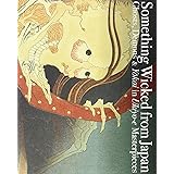 Something Wicked from Japan: Ghosts, Demons & Yokai in Ukiyo-e Masterpieces (Japanese Edition)