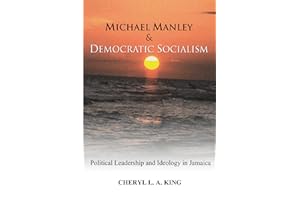 Michael Manley and Democratic Socialism: Political Leadership and Ideology in Jamaica