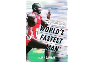 World's Fastest Man: The Incredible Life of Ben Johnson