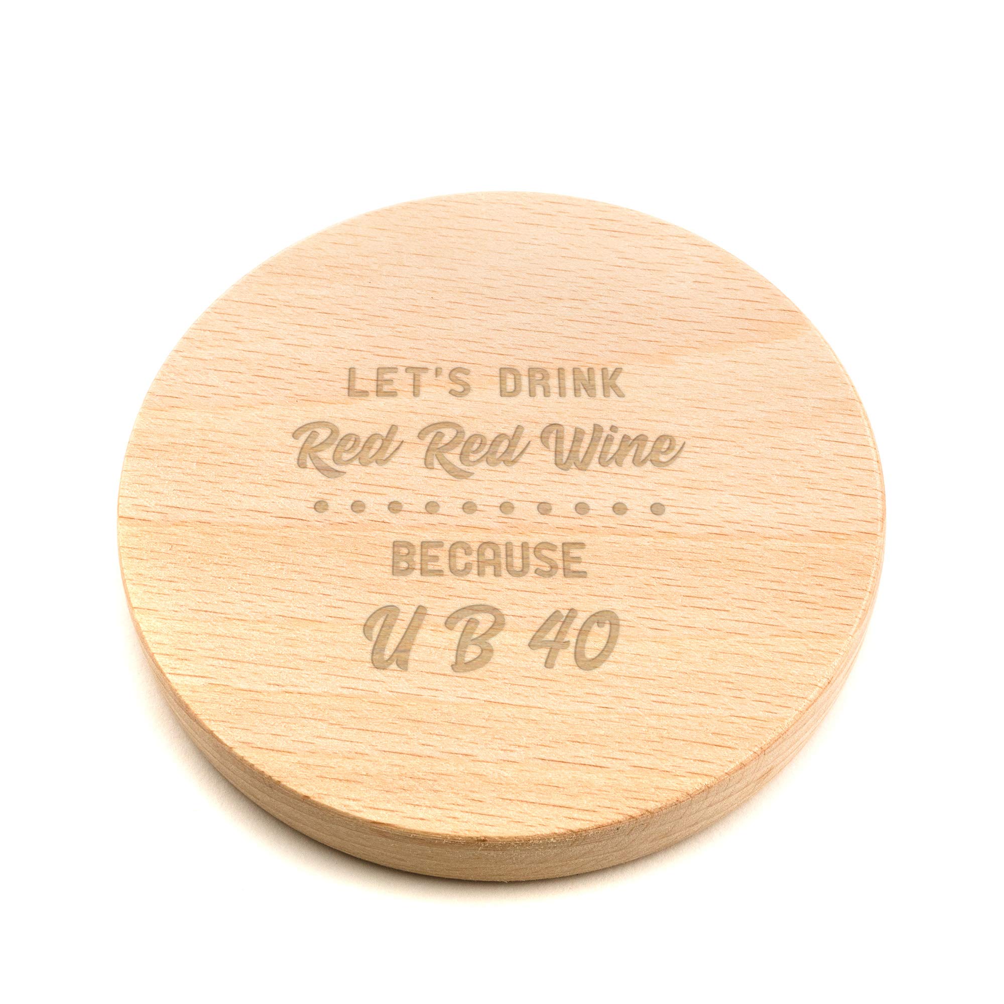 "U B 40" Coaster - Funny 40th Birthday Gift - Present for Her