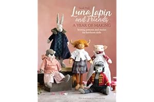 Luna Lapin and Friends: A Year of Making: Sewing patterns and stories for heirloom dolls
