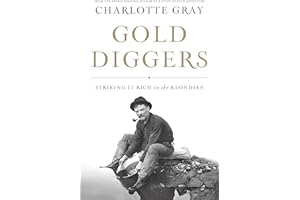 Gold Diggers: Striking It Rich in the Klondike