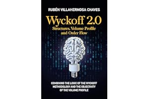 Wyckoff 2.0: Structures, Volume Profile and Order Flow (Trading and Investing Course: Advanced Technical Analysis Book 3)