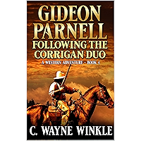 Gideon Parnell: Following The Corrigan Duo: A Western Adventure (A Gideon Parnell Western Book 4)