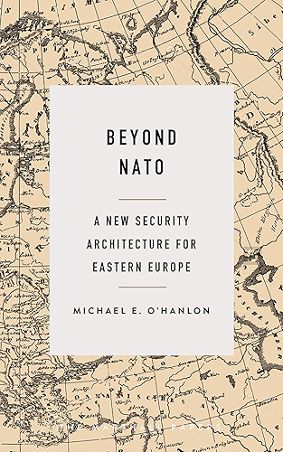 Download Beyond NATO: A New Security Architecture for Eastern Europe (The Marshall Papers) (English Edition) PDF