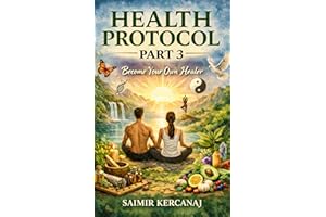 Health Protocol Part 3: Become Your Own Healer (HEALTH PROTOCOL: Three-book series)